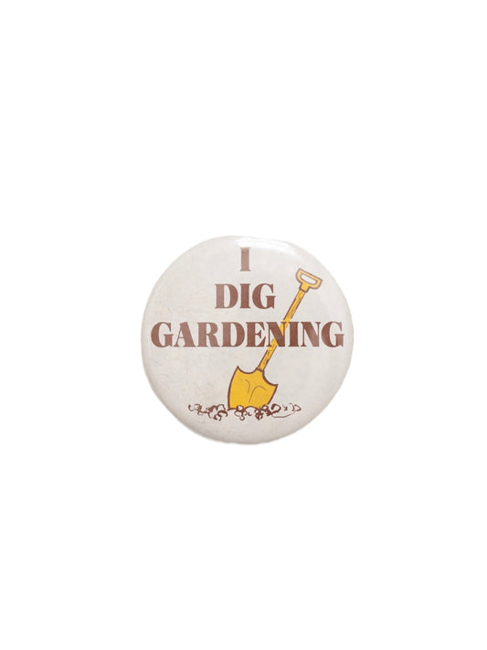 I Dig Gardening Pin